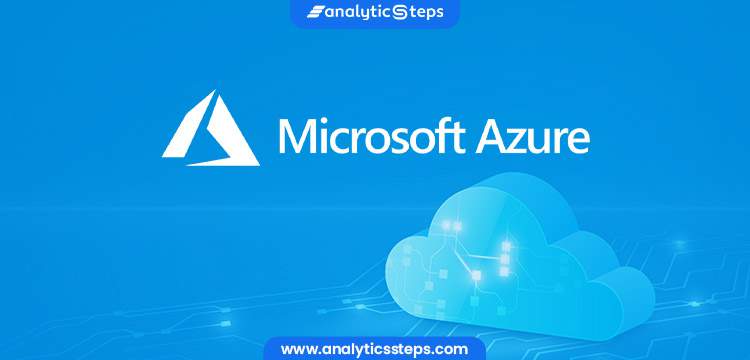 What is Microsoft Azure and Why it is Used? title banner